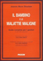 Libro - Il bambino e le malattie maligne. Guida completa per i genitori (e altre persone - Munn Bracken, Jeanne