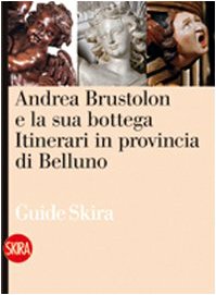 Libro - Andrea Brustolon e la sua bottega Itinerari i - Mazza, Marta