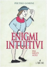 Libro - Enigmi intuitivi per menti agili - Gorini, Pietro