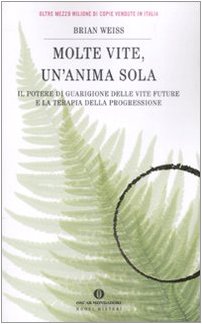 Libro - Molte vite, un'anima sola Il potere di gua - Weiss, Brian L.