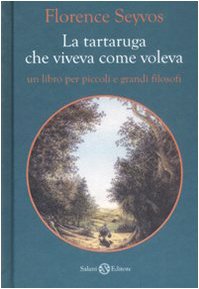 Libro - La tartaruga che viveva come voleva. Ediz. illustrata - Seyvos, Florence