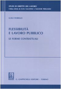 Libro - Flessibilità e lavoro pubblico Le forme co - Fiorillo, Luigi