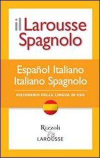 Libro - Il Larousse spagnolo. Dizionario della lingua in uso - AA VV