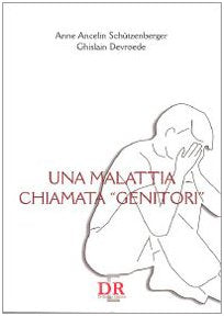 Libro - Una malattia chiamata «genitori» - Schützenberger, Anne A -