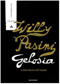 Libro - Gelosia. L'altra faccia dell'amore - Pasini, Willy