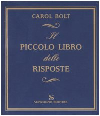 Il piccolo libro delle risposte - Bolt, Carol