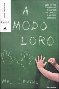 Libro - A modo loro Come aiutare ogni bambino a scopri - Levine, Mel