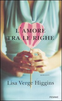 Libro - L'amore tra le righe - Verge, Higgins, - Verge Higgins, Lisa