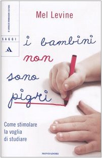 Libro - I bambini non sono pigri Come stimolare la vog - Levine, Mel