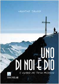 Libro - Uno di noi è Dio Il vangelo del terzo millennio - Salvoldi,