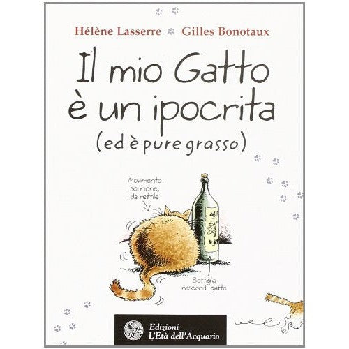 Libro - Il mio gatto è un ipocrita (ed è pure gra - Lasserre, Hélène