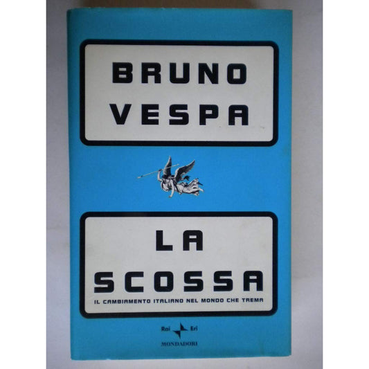 Libro - La scossa Il cambiamento italiano nel mondo c - Vespa, Bruno