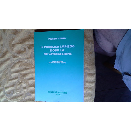 Libro - Il pubblico impiego dopo la privatizzazione - Virga, Pietro
