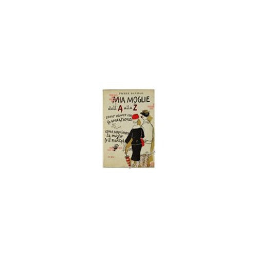 Libro - MIA MOGLIE DALL'A ALLA Z Mio piccolo Larousse ovvero Diziona