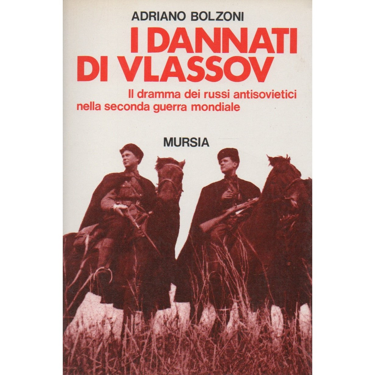 Libro - I dannati di Vlassov Il dramma dei russi  - Bolzoni, Adriano