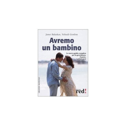 Libro - Avremo un bambino La guida pratica e compl - Balaskas, Janet