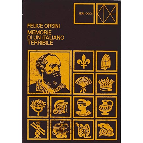Libro - Memorie di un italiano terribile - Felice, Orsini