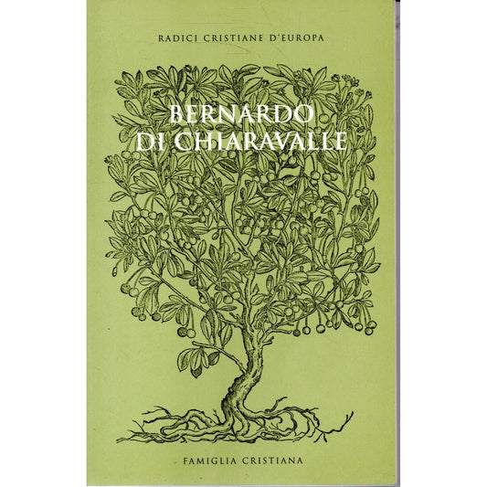Libro - BERNARDO DI CHIARAVALLE - RADICI CRISTIANE D'EUROPA -
