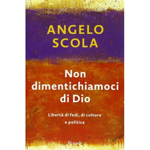Book - Let us not forget God. Freedom of faith, of worship - Scola, Angelo
