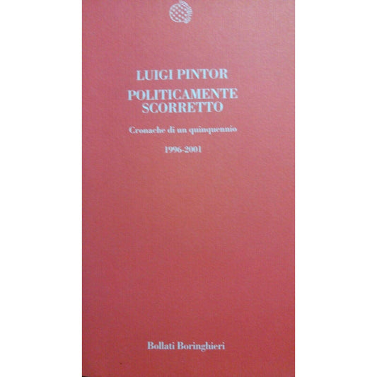 Libro - Politicamente scorretto Cronache di un quinq - Pintor, Luigi