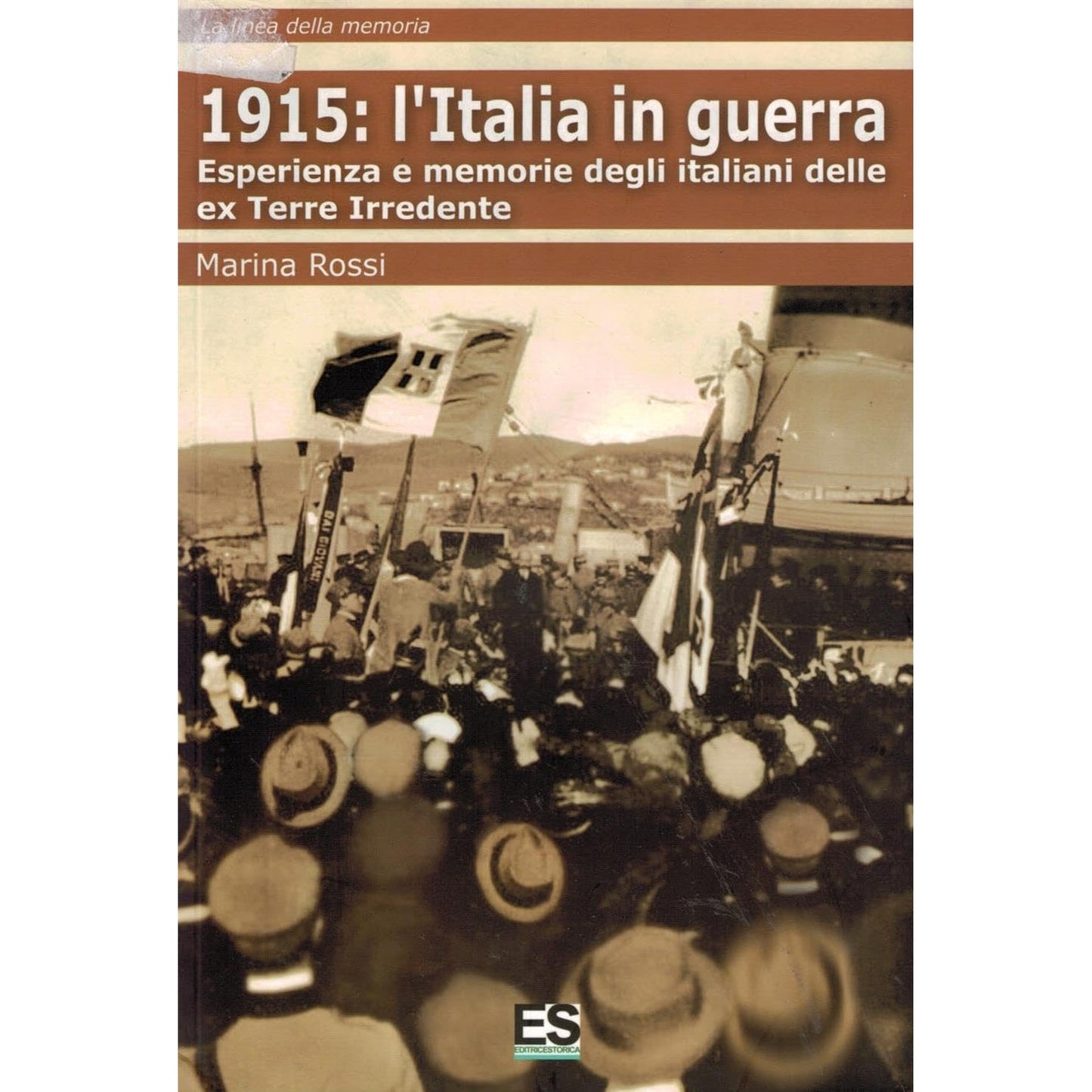Libro - 1915: l'Italia in guerra Esperienza e memori - Rossi, Marina