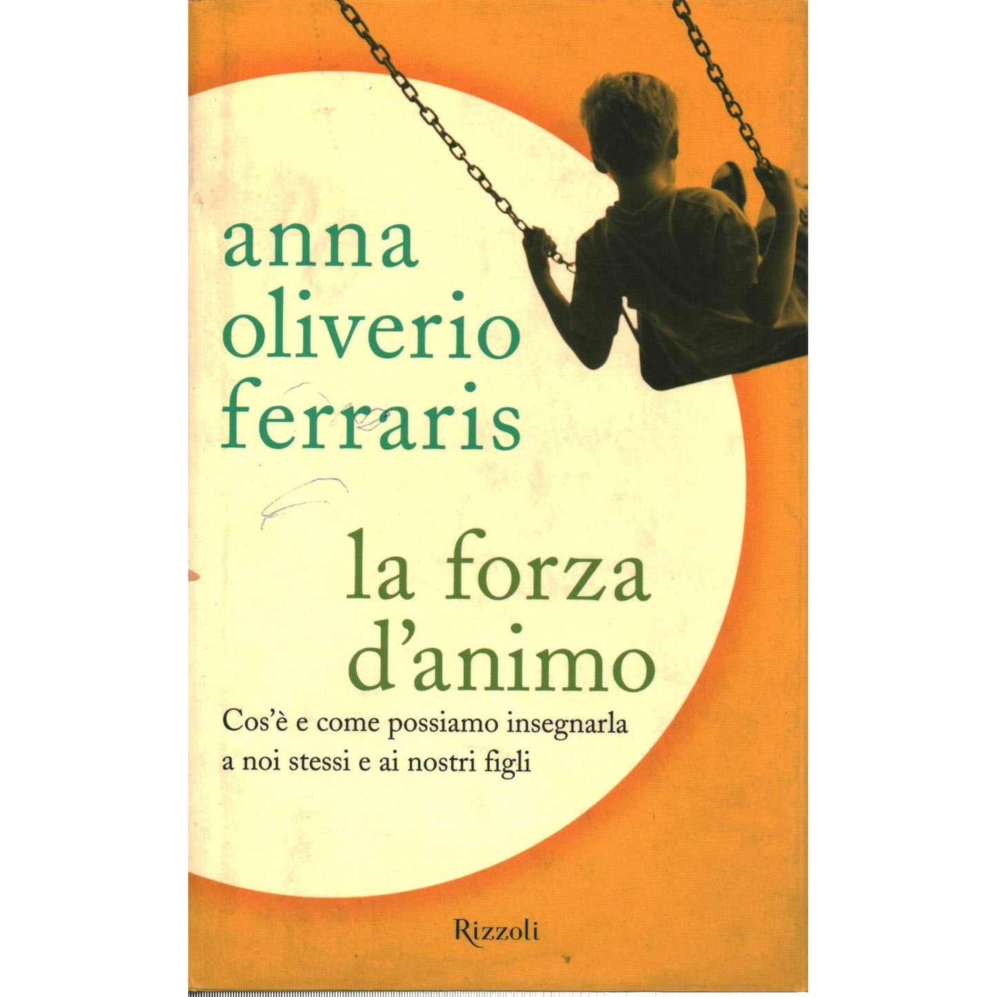Libro - La forza d'animo Cos'è e come poss - Oliverio Ferraris, Anna