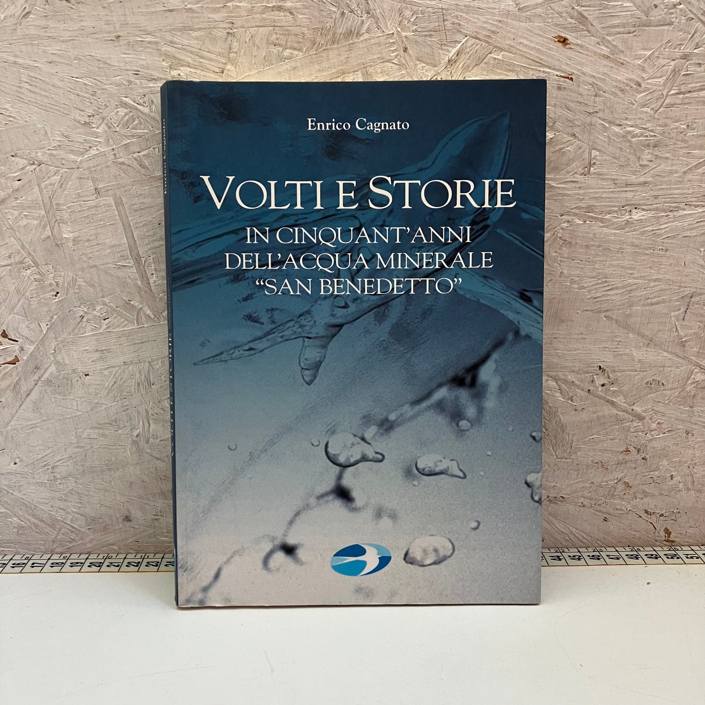 Libro – Volti e Storie in Cinquant'anni dell'Acqua Minerale "San Benedetto" – Cagnato, Enrico