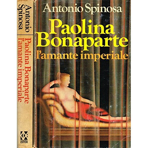 Libro - PAOLINA BONAPARTE L'AMANTE IMPERIALE - Antonio Spinosa