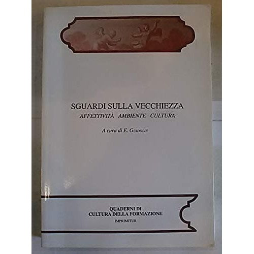 Book - Looks on old age. Affectivity, environment, cul - Guidolin, Ermenegildo