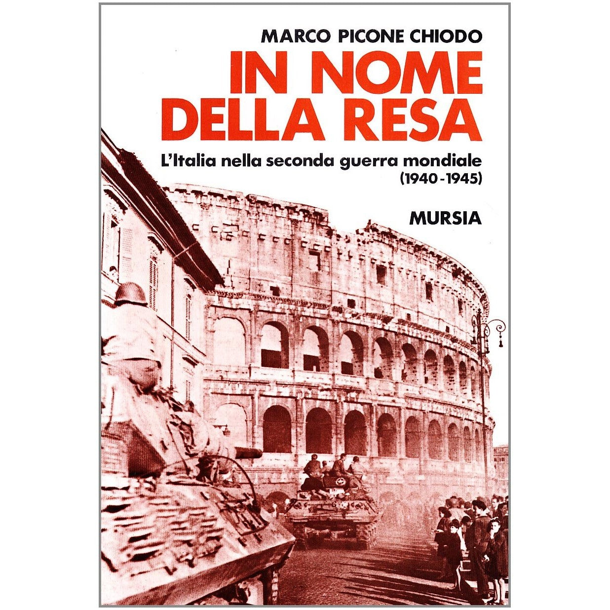 Libro - In nome della resa L'Italia nella sec - Picone Chiodo, Marco