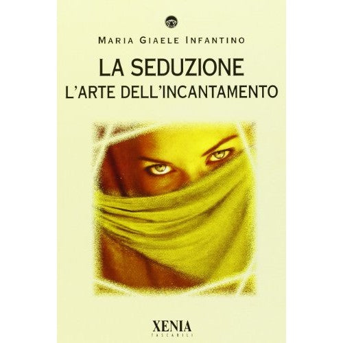Book - The Seduction. The art of enchantment - Infantino, M. Giaele