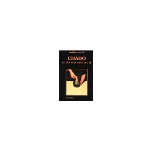Libro - Chado Lo zen nell'arte del tè - Soshitsu, Sen