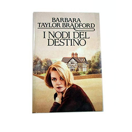 Libro - I NODI DEL DESTINO DI BARBARA TAYLOR BRADFORD 1988 -