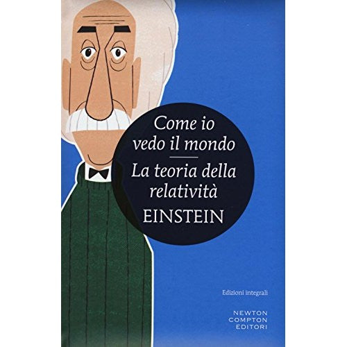 Libro - Come io vedo il mondo-La teoria della rel - Einstein, Albert