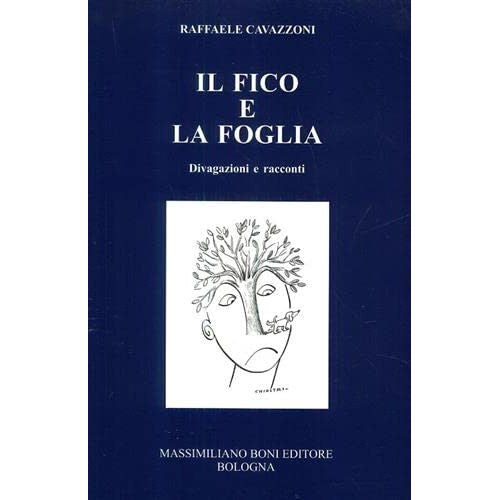 Libro - Il fico e la foglia Divagazioni e racc - Cavazzoni, Raffaele