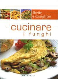 Libro - Ricette e consigli per cucinare i funghi