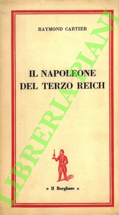 Libro - LS- IL NAPOLEONE DEL TERZO REICH - CARTIER - IL BORGHESE ---