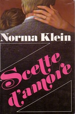 Libro - SCELTE D'AMORE - Norma Klein [ZCS123]