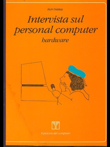 Libro - Intervista sul personal computer hardware - Rich Didday