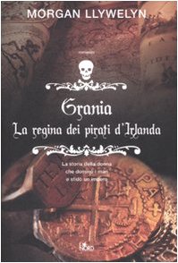 Libro - Grania La regina dei pirati d'Irlanda - Llywelyn, Morgan