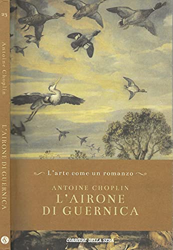 Libro - L’airone di Guernica. - Antoine Choplin