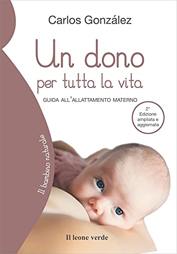 Libro - Un dono per tutta la vita: Guida all’allattamento materno - González, Carlos