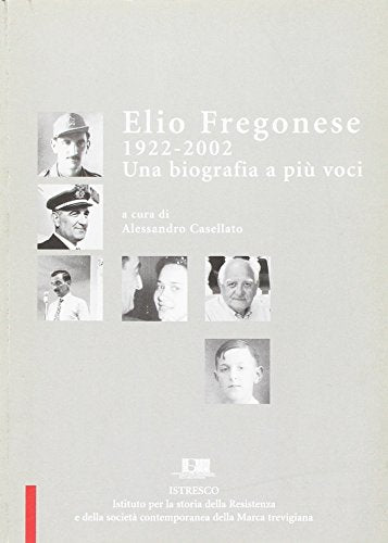 Libro - Elio Fregonese 1922-2002. Una biografia a più voci - Casellato, A.