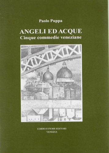 Libro - Angeli ed acque. Cinque commedie veneziane - Puppa, Paolo