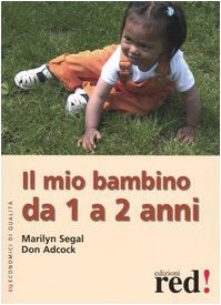 Libro - Il mio bambino da 1 a 2 anni. Ediz. illustrata - Segal, Marilyn