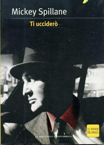 Libro - Ti ucciderò - LE STRADE DEL GIALLO N.14 - Spillane, Mickey -