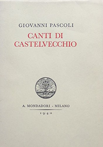 Libro - Canti di Castelvecchio. 16. ed. A cura di Maria Pascoli e Angelo Sodini. Poesie  - PASCOLI, Giovanni.