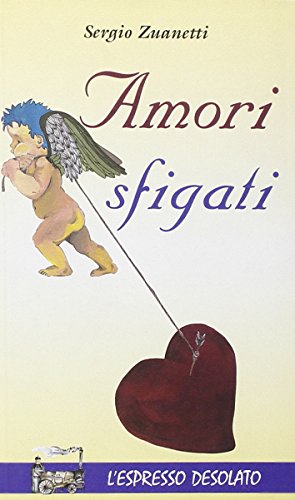 Libro - Amori sfigati - Zuanetti, Sergio