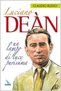 Libro - Luciano Deàn Un lampo di luce purissima - Russo, Claudio
