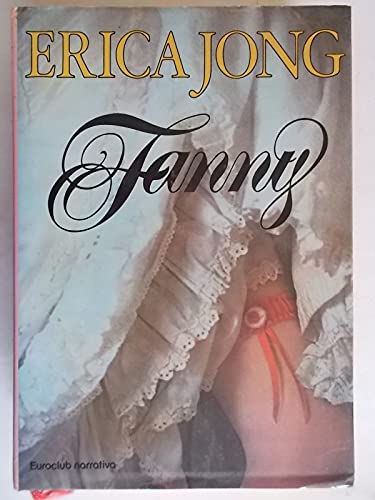 Libro - Fanny - Ovvero La Veridica Storia Delle Avventure Di Fanny Hackabout-Jones - Erica Jong